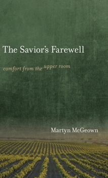 Hardcover The Savior's Farewell: Comfort from the Upper Room Book