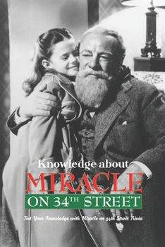 Paperback Knowledge about Miracle on 34th Street: Test Your Knowledge with Miracle on 34th Street Trivia Book