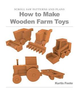 Paperback How to Make Wooden Farm Toys: Scroll Saw Patterns and Plans Book