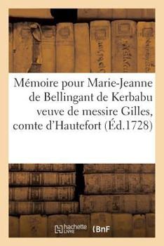 Paperback Mémoire Pour Marie-Jeanne de Bellingant de Kerbabu Veuve de Messire Gilles, Comte: D'Hautefort, Contre Le Marquis d'Hautefort [French] Book