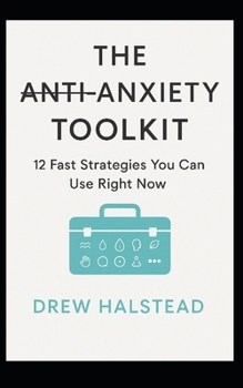 Paperback The Anti-Anxiety Toolkit: 12 Fast Strategies You Can Use Right Now Book