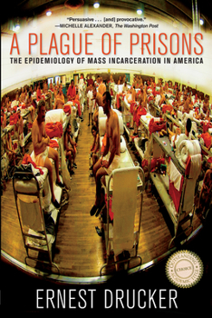 Paperback A Plague of Prisons: The Epidemiology of Mass Incarceration in America Book