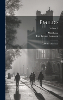 Hardcover Emilio; Ó, De La Educacion; Volume 1 [French] Book