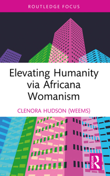 Paperback Elevating Humanity Via Africana Womanism Book