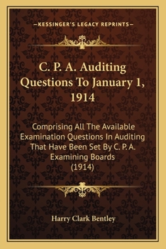 Paperback C. P. A. Auditing Questions To January 1, 1914: Comprising All The Available Examination Questions In Auditing That Have Been Set By C. P. A. Examinin Book