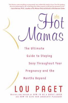 Hardcover Hot Mamas: The Ultimate Guide to Staying Sexy Throughout Your Pregnancy and the Months Beyond Book