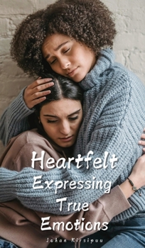 Hardcover Heartfelt: Expressing True Emotions Book