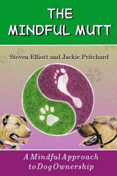 Paperback The Mindful Mutt: A Mindful Approach To Dog Ownership Book