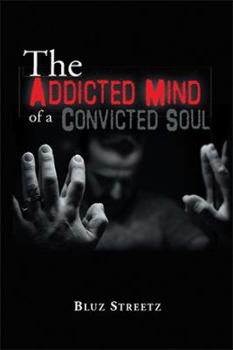 Hardcover The Addicted Mind of a Convicted Soul Book