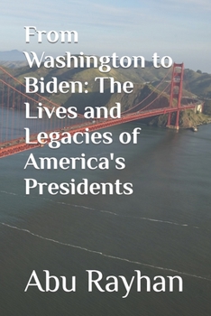 Paperback From Washington to Biden: The Lives and Legacies of America's Presidents Book