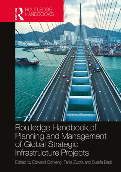 Hardcover Routledge Handbook of Planning and Management of Global Strategic Infrastructure Projects Book