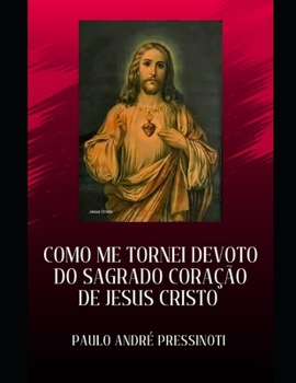 Paperback Como Me Tornei Devoto Do Sagrado Coração de Jesus Cristo [Portuguese] Book