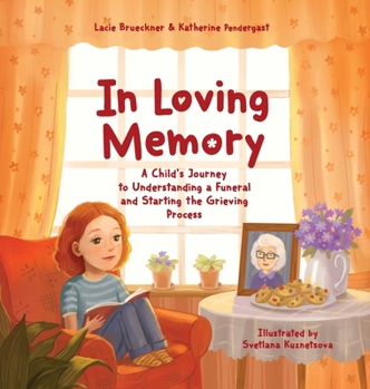 Hardcover In Loving Memory: A Child's Journey to Understanding a Funeral and Starting the Grieving Process Book