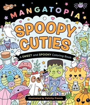 Mangatopia: Spoopy Cuties: A Sweet and Spooky Glow-in-the-Dark Coloring Book