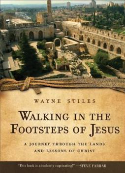 Paperback Walking in the Footsteps of Jesus: A Journey Through the Lands and Lessons of Christ Book