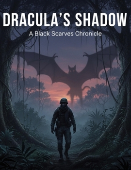 Dracula'S Shadow: A Black Scarves Chronicle