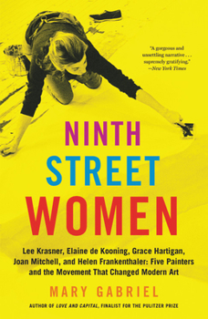Paperback Ninth Street Women: Lee Krasner, Elaine de Kooning, Grace Hartigan, Joan Mitchell, and Helen Frankenthaler: Five Painters and the Movement Book