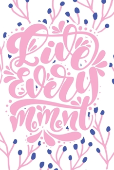 Live Every Moment: 2020 Dated Goal Planner Focus Weekly Monthly