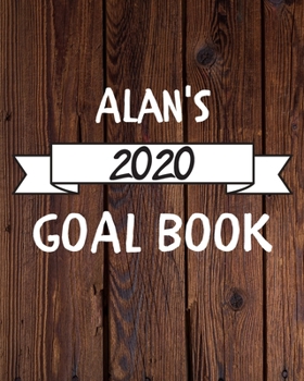 Paperback Alan's 2020 Goal Book: 2020 New Year Planner Goal Journal Gift for Alan / Notebook / Diary / Unique Greeting Card Alternative Book