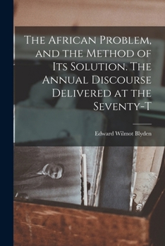 Paperback The African Problem, and the Method of its Solution. The Annual Discourse Delivered at the Seventy-t Book