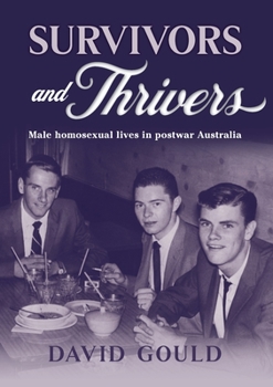 Paperback Survivors and Thrivers: Male Homosexual Lives in Postwar Australia Book