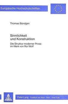 Paperback Sinnlichkeit Und Konstruktion: Die Struktur Moderner Prosa Im Werk Von Ror Wolf [German] Book