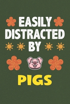 Paperback Easily Distracted By Pigs: A Nice Gift Idea For Pig Lovers Boy Girl Funny Birthday Gifts Journal Lined Notebook 6x9 120 Pages Book