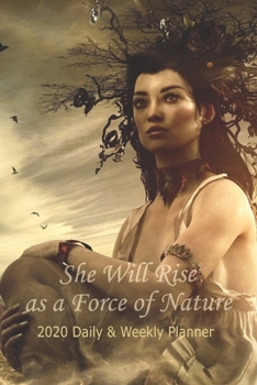 Paperback She Will Rise as a Force of Nature: 2020 Daily & Weekly Planner, Earth Goddess Book