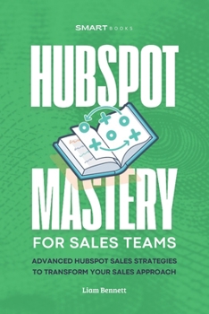 Paperback HubSpot Mastery: Advanced HubSpot Sales Strategies to Transform Your Sales Approach Book