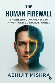 Paperback The Human Firewall: Engineering Awareness in a Weaponised Digital World. Book