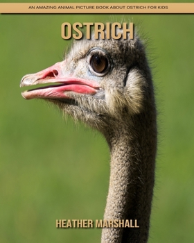 Paperback Ostrich: An Amazing Animal Picture Book about Ostrich for Kids Book