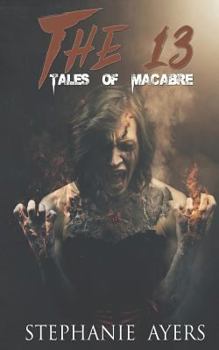 The 13: Tales of Macabre - Book #2 of the 13