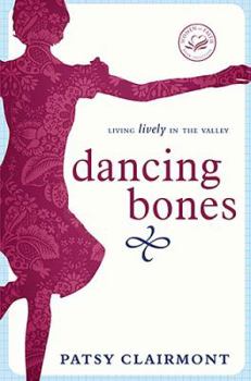 Hardcover Dancing Bones: Living Lively in the Valley Book