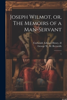 Paperback Joseph Wilmot, or, The Memoirs of a Man-servant: 1 Book