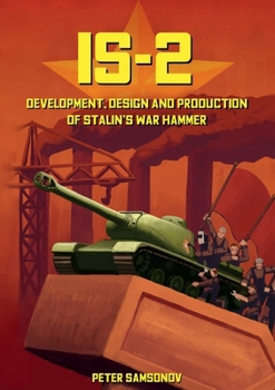 Paperback IS-2 - Development, Design & Production of Stalin's War Hammer Book