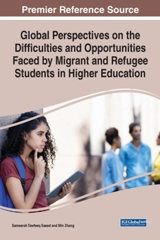 Hardcover Global Perspectives on the Difficulties and Opportunities Faced by Migrant and Refugee Students in Higher Education Book