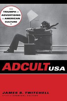 Hardcover Adcult USA: The Triumph of Advertising in American Culture Book