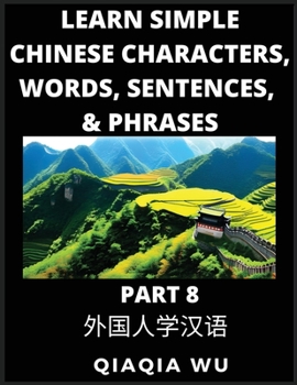 Paperback Learn Simple Chinese Characters, Words, Sentences, and Phrases (Part 8): English Pinyin & Simplified Mandarin Chinese Character Edition, Suitable for Book