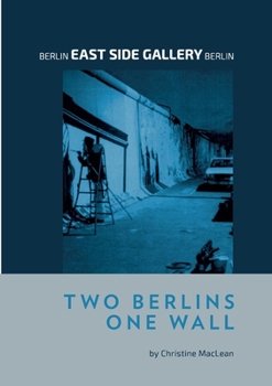 Paperback Berlin East Side Gallery Berlin: Two Berlins One Wall Book