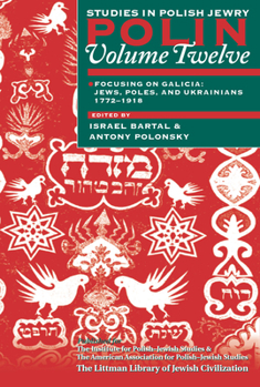 Paperback Polin: Studies in Polish Jewry Volume 12: Focusing on Galicia: Jews, Poles and Ukrainians 1772-1918 Book