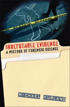 Hardcover Irrefutable Evidence: A History of Forensic Science Book