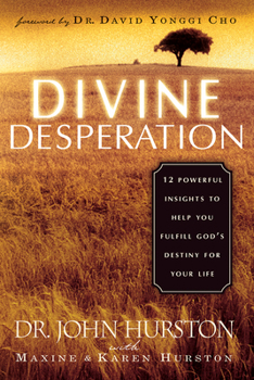 Paperback Divine Desperation: 12 Powerful Insights to Help You Fulfill God's Destiny for Your Life Book