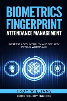 Paperback Biometrics Fingerprint Attendance Management: Increase Accountability and Security in Your Workplace Book