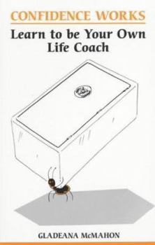 Paperback Confidence Works: Learn to Be Your Own Life Coach Book