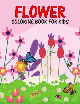 Paperback Flower Coloring Book for Kids: Beautiful and Relaxing Nature Coloring Activity Book for Girls, Boys, Toddler, Preschooler & Kids Ages 4-8 Book