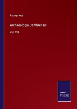 Paperback Archaeologia Cambrensis: Vol. VIII Book