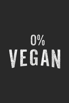 Paperback 0% vegan: Funny Meat eaters & carnivores 0% vegan BBQ Journal/Notebook Blank Lined Ruled 6x9 100 Pages Book