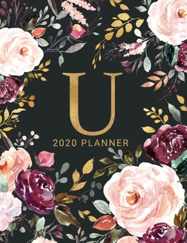 U: 2020 Planner with Letter U Monogram  | One Year Monthly, Weekly, and Daily Calendar for Planning, Goal Setting, and Reflection | Dark Watercolor Floral Design