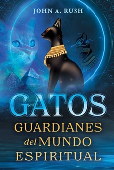 Paperback Gatos: Guardianes del Mundo Espiritual [Spanish] Book