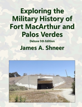 Paperback Exploring the Military History of Fort MacArthur and Palos Verdes - Deluxe 5th Edition Book